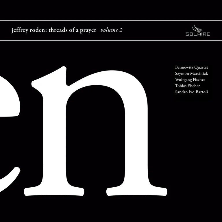 Sandro Ivo Bartoli, Jakub Fiser, Szymon Marciniak, Wolfgang Fischer, Tobias Fischer, Bennewitz Quartet | Jeffrey Roden: Threads of a Prayer (2017)
