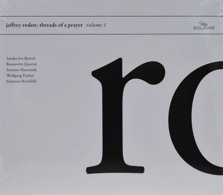 Sandro Ivo Bartoli, Bennewitz Quartet, Szymon Marciniak, Wolfgang Fischer, Johannes Kronfeld | Jeffrey Roden: Threads of a Prayer Vol. 1 (2016)
